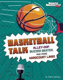 Basketball Talk: Alley-Oop, Buzzer Beater, and More Hardcourt Lingo - Driscoll, Martin