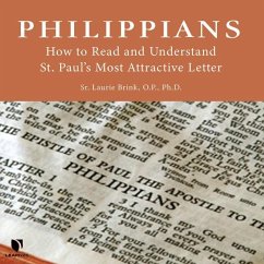 Philippians: How to Read and Understand St. Paul's Most Attractive Letter - Brink, Laurie