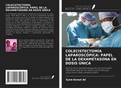 COLECISTECTOMÍA LAPAROSCÓPICA: PAPEL DE LA DEXAMETASONA EN DOSIS ÚNICA - Ali, Syed Asmat