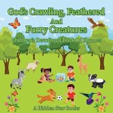 God's Crawling, Feathered and Furry Creatures: Children's Devotional Book of Rhymes