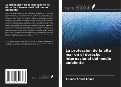 La protección de la alta mar en el derecho internacional del medio ambiente - Engon, Étienne Arnold