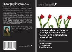 La percepción del color en la imagen nacional del mundo: una perspectiva intercultural - Papshewa, Galina; Dedowa, Ol'ga; Matweewa, Ol'ga