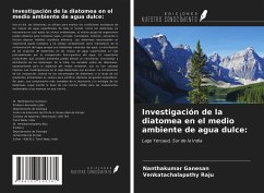 Investigación de la diatomea en el medio ambiente de agua dulce: - Ganesan, Nanthakumar; Raju, Venkatachalapathy