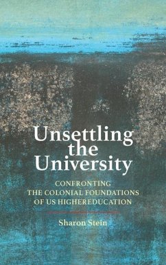 Unsettling the University - Stein, Sharon