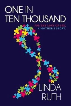 One in Ten Thousand: For the Love of Lee, a Mother's Story. - Ruth, Linda