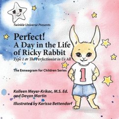 Perfect! A Day in the Life of Ricky Rabbit: Type 1 or the Perfectionist in Us All - Martin, Devan; Meyer-Krikac M. S. Ed, Kolleen