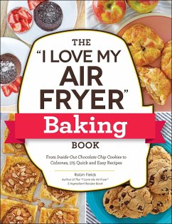 The I Love My Air Fryer Baking Book - Fields, Robin