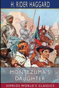Montezuma's Daughter (Esprios Classics) - Haggard, H. Rider