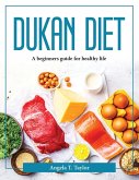 Dukan Diet: A beginners guide for healthy life