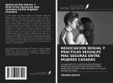 NEGOCIACIÓN SEXUAL Y PRÁCTICAS SEXUALES MÁS SEGURAS ENTRE MUJERES CASADAS