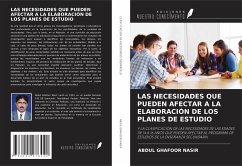 LAS NECESIDADES QUE PUEDEN AFECTAR A LA ELABORACIÓN DE LOS PLANES DE ESTUDIO - Nasir, Abdul Ghafoor