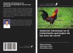 Sedación intranasal en el tratamiento quirúrgico de las aves de corral - Johnson, Dipna; Nath, Indramani; Jena, Biswadeep