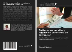Gobierno corporativo y regulación en una era de corrupción - Watson, Merrick
