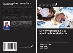 La nanotecnología y su papel en la periodoncia - Jain, Akanksha; Rao, Jyoti; Singh, Alok