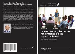 La motivación, factor de rendimiento de las organizaciones - Bila, Philippe