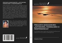 PREGUNTA BANGSAMORO: ¿AUTONOMÍA, FEDERALISMO O INDEPENDENCIA? - Omar, Ibrahim