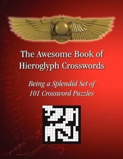 The Awesome Book of Hieroglyph Crosswords: Being A Splendid Set of 101 Crossword Puzzles - Sciortino, Tito