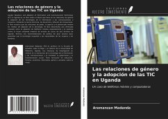 Las relaciones de género y la adopción de las TIC en Uganda - Madanda, Aramanzan