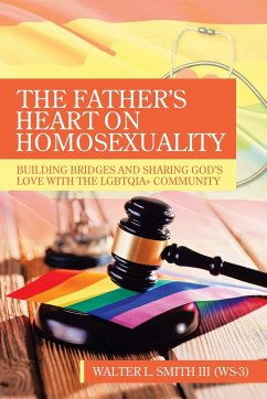 The Father's Heart on Homosexuality - Smith III (W-3), Walter L.