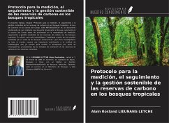 Protocolo para la medición, el seguimiento y la gestión sostenible de las reservas de carbono en los bosques tropicales - Lieunang Letche, Alain Rostand