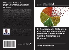 El Protocolo de Kioto de la Convención Marco de las Naciones Unidas sobre el Cambio Climático en Uganda - Mukasa, Kalule Ahmed