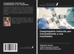 Coagulopatía inducida por traumatismos y sus resultados - Savioli, Gabriele; Ceresa, Iride Francesca; Bressan, Maria Antonietta