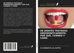 DE DIENTES TRATADOS ENDODÓNTICAMENTE: POR QUÉ, CUÁNDO Y CÓMO - Lal Gupta, Kanhaiya