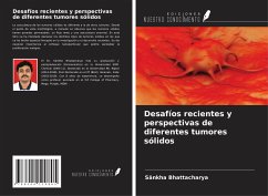 Desafíos recientes y perspectivas de diferentes tumores sólidos - Bhattacharya, Sankha