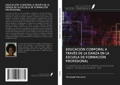 EDUCACIÓN CORPORAL A TRAVÉS DE LA DANZA EN LA ESCUELA DE FORMACIÓN PROFESIONAL - Ferreira, Graziela