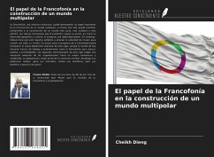 El papel de la Francofonía en la construcción de un mundo multipolar - Dieng, Cheikh