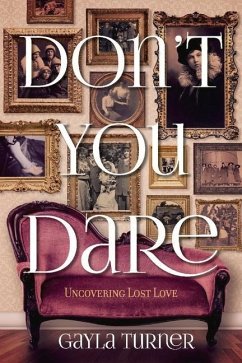 Don't You Dare: Uncovering Lost Love - Turner, Gayla