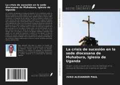 La crisis de sucesión en la sede diocesana de Muhabura, Iglesia de Uganda - Alexander Paul, Isiko