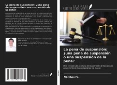 La pena de suspensión: ¿una pena de suspensión o una suspensión de la pena? - Chan Fai, Ng