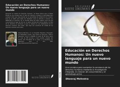 Educación en Derechos Humanos: Un nuevo lenguaje para un nuevo mundo - Mehrotra, Dheeraj