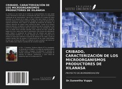 CRIBADO, CARACTERIZACIÓN DE LOS MICROORGANISMOS PRODUCTORES DE XILANASA - Vuppu, Suneetha