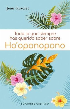 Todo Lo Que Siempre Has Querido Saber Sobre Ho'oponopono - Graciet, Jean