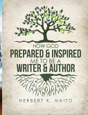 How God Prepared & Inspired Me To Be A Writer And Author