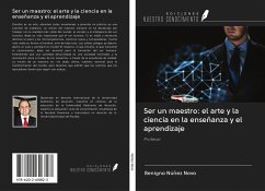 Ser un maestro: el arte y la ciencia en la enseñanza y el aprendizaje - Núñez Novo, Benigno