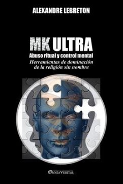 MK Ultra - Abuso ritual y control mental: Herramientas de dominación de la religión sin nombre - Lebreton, Alexandre