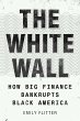 The White Wall: How Big Finance... - Bild 1