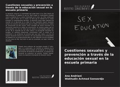 Cuestiones sexuales y prevención a través de la educación sexual en la escuela primaria - Andriani, Ana; Achmad Soewardjo, Wakhudin