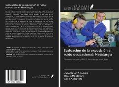 Evaluación de la exposición al ruido ocupacional: Metalurgia - A. Lacotiz, Júlio Cesar; Mantovani, Daniel; A. Baptista, Aline