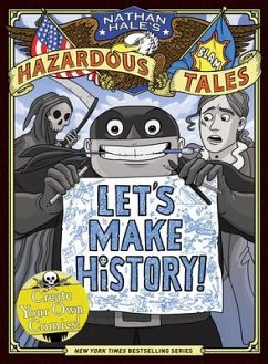 Let's Make History! (Nathan Hale's Hazardous Tales) - Hale, Nathan