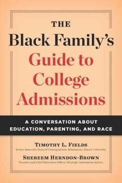 The Black Family's Guide to College Admissions: A Conversation about Education, Parenting, and Race - Fields, Timothy L.;Herndon-brown, Shereem