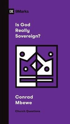 Is God Really Sovereign? - Mbewe, Conrad