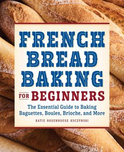 French Bread Baking for Beginners - Kuczynski, Katie Rosenhouse