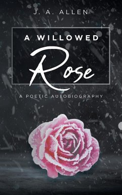 A Willowed Rose: A Poetic Autobiography