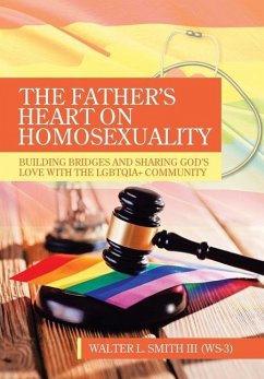 The Father's Heart on Homosexuality - Smith III (W-3), Walter L.