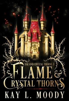 Flame and Crystal Thorns - Moody, Kay L