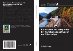 La historia del templo de Sri Panchanadeeshwarar en Thiruvaiyar - Selvamani, P.